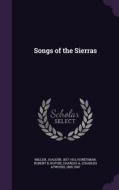 Songs Of The Sierras di Joaquin Miller, Robert B Honeyman, Charles A 1865-1947 Kofoid edito da Palala Press