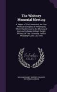 The Whitney Memorial Meeting di William Dwight Whitney, Charles Rockwell Lanman edito da Palala Press