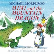 Mimi and the Mountain Dragon di Michael Morpurgo edito da Egmont UK Limited