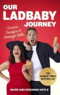 Our LadBaby Journey di Mark Hoyle, Roxanne Hoyle edito da Little, Brown Book Group