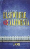 Elsewhere, California di Dana Johnson edito da Thorndike Press