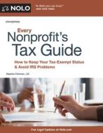 Every Nonprofit's Tax Guide: How to Keep Your Tax-Exempt Status & Avoid IRS Problems di Stephen Fishman edito da NOLO PR