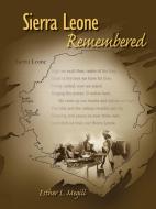 Sierra Leone Remembered di Esther L. Megill edito da AuthorHouse