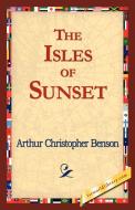 The Isles of Sunset di Arthur Christopher Benson edito da 1st World Library - Literary Society