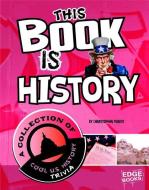 This Book Is History: A Collection of Cool U.S. History Trivia di Christopher Forest edito da CAPSTONE PR