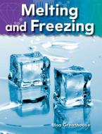 Melting and Freezing (Basics of Matter) di Lisa Greathouse edito da TEACHER CREATED MATERIALS
