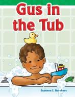 Gus in the Tub (Short Vowel Storybooks) di Suzanne Barchers edito da SHELL EDUC PUB
