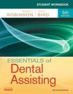 Student Workbook For Essentials Of Dental Assisting di Debbie S. Robinson, Doni L. Bird edito da Elsevier - Health Sciences Division