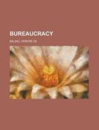 Bureaucracy di Honore De Balzac edito da Rarebooksclub.com