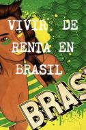 VIVIR DE RENTA A 40 AÑOS EN BRASIL di Brazil Real Property edito da Lulu.com