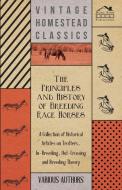 The Principles and History of Breeding Race Horses - A Collection of Historical Articles on Trotters, In-Breeding, Out-C di Various edito da Tobey Press