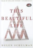 This Beautiful Life di Helen Schulman edito da Blackstone Audiobooks