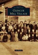 Glencoe Mill Village di Don Bolden edito da ARCADIA PUB (SC)