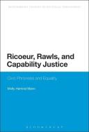 Ricoeur, Rawls, and Capability Justice: Civic Phronesis and Equality di Molly Harkirat Mann edito da BLOOMSBURY 3PL