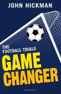 The Football Trials: Game Changer di John Hickman edito da Bloomsbury Publishing PLC