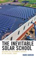 The Inevitable Solar School di Mark Hanson edito da Rowman & Littlefield