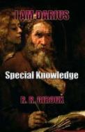 Special Knowledge: I Am Darius di Prof R. R. Giroux edito da Createspace