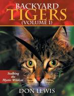 Backyard Tigers (volume 1) di Don Lewis edito da Xlibris