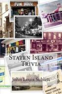 Staten Island Trivia di John Louis Sublett edito da Createspace