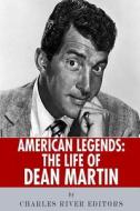 American Legends: The Life of Dean Martin di Charles River Editors edito da Createspace Independent Publishing Platform