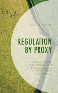 Regulation by Proxy di David P. Carter edito da Lexington Books