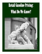 Retail Gasoline Pricing: What Do We Know? di Federal Trade Commission edito da Createspace