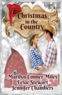Christmas in the Country di Marilyn Conner Miles, Lexie Stewart, Jennifer Chambers edito da Createspace