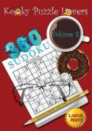 Sudoku Puzzle Book: Volume 3 (Large Print) - 360 Puzzles with 4 Difficulty Level (Very Easy to Hard) di Kooky Puzzle Lovers edito da Createspace Independent Publishing Platform