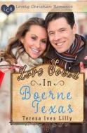 Love Found in Boerne, Texas di Teresa Ives Lilly edito da Createspace