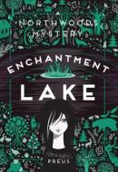 Enchantment Lake di Margi Preus edito da University of Minnesota Press
