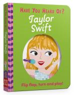 Have You Heard Of?: Taylor Swift di Pat-a-Cake edito da Hachette Children's Group