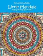 Little Mandala: Kids Coloring Book Vol. 4 di Lamees Alhassar edito da Createspace Independent Publishing Platform