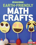 Earth-Friendly Math Crafts di Veronica Thompson edito da LERNER PUBN