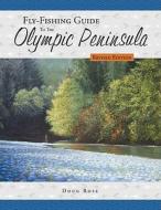 Fly-Fishing Guide to the Olympic Peninsula di Doug Rose edito da Frank Amato Publications