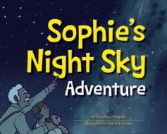 Sophie's Night Sky Adventure di Jonathan Poppele edito da ADVENTURE PUBN