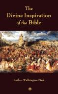 The Divine Inspiration of the Bible di Arthur W. Pink edito da Watchmaker Publishing
