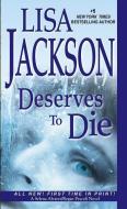 Deserves to Die di Lisa Jackson edito da KENSINGTON PUB CORP