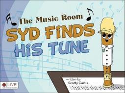 The Music Room: Syd Finds His Tune di Scotty Curtis edito da Tate Publishing & Enterprises