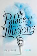 The Palace of Illusions: Stories di Kim Addonizio edito da SOFT SKULL PR