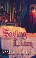 Saving Liam di Sasha L. Miller edito da LESS THAN THREE PR