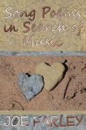 Song Poems in Search of Music di Joe Farley edito da Sunbury Press, Inc.