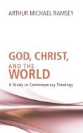 God, Christ, and the World di Arthur Michael Ramsey edito da WIPF & STOCK PUBL