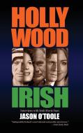 Hollywood Irish di Jason O'Toole edito da BearManor Media