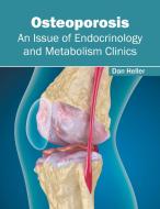 Osteoporosis: An Issue of Endocrinology and Metabolism Clinics edito da HAYLE MEDICAL