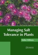 Managing Salt Tolerance in Plants edito da SYRAWOOD PUB HOUSE