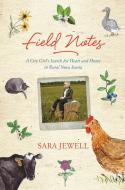 Field Notes: A City Girl's Search for Heart and Home in Rural Nova Scotia di Sara Jewell edito da NIMBUS PUB
