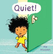 Quiet! di Kate Alizadeh edito da CHILDS PLAY