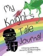 MY KNIGHTS TALE JOURNAL di Ceri Clark edito da INDEPENDENTLY PUBLISHED