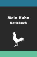 Mein Huhn Notizbuch: Hühner Notizbuch/Landwirt/Hobbyzüchter/Legeaufzeichnung/Eier Legeleistung di Michael S edito da INDEPENDENTLY PUBLISHED
