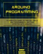 Arduino programming di Robert Campbell edito da Robert Campbell